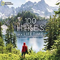 100 Hikes of a Lifetime: The Worlds Ultimate Scenic Trails [Idioma Inglés]